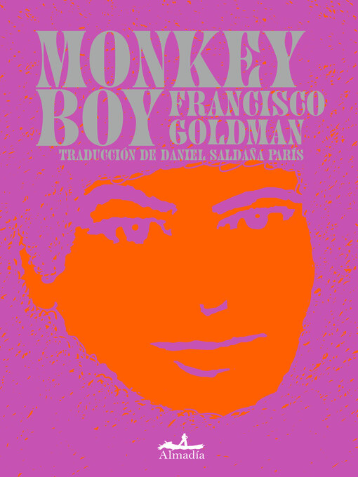 Title details for Monkey Boy by Francisco Goldman - Available
